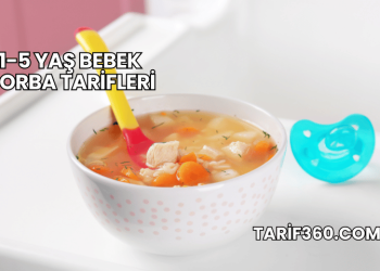 1-5 Yaş Bebek Çorba Tarifleri