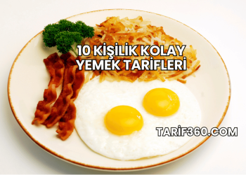 10 Kişilik Kolay Yemek Tarifleri