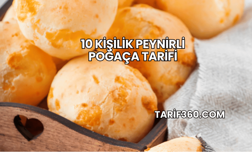 10 Kişilik Peynirli Poğaça Tarifi