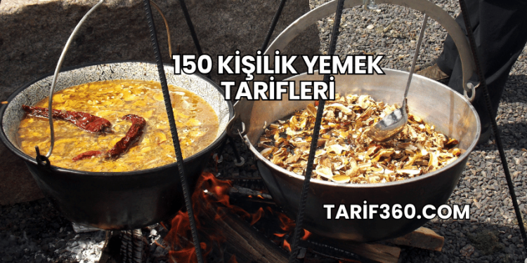 150 Kişilik Yemek Tarifleri