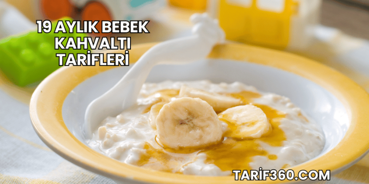 19 Aylık Bebek Kahvaltı Tarifleri