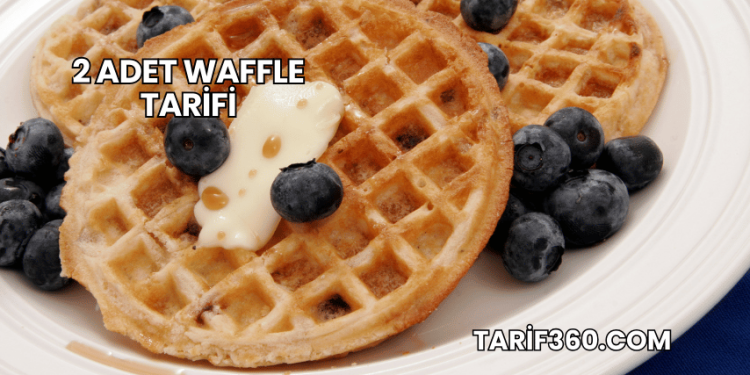 2 Adet Waffle Tarifi