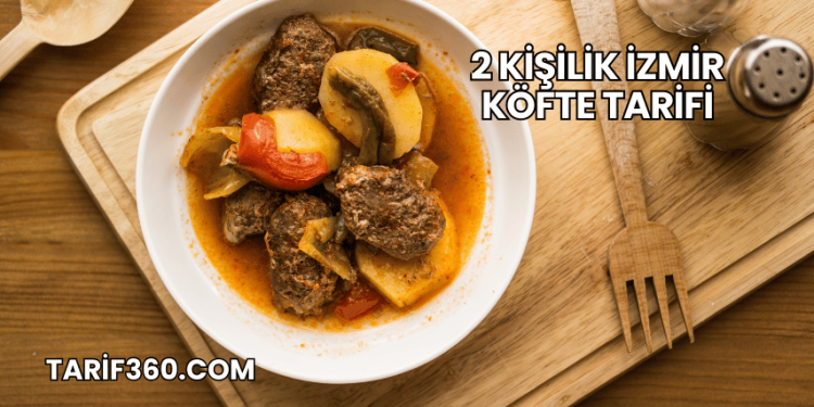 2 Kişilik İzmir Köfte Tarifi