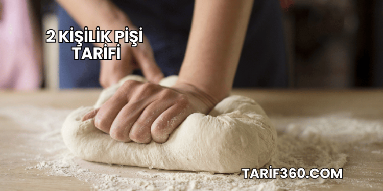 2 Kişilik Pişi Tarifi