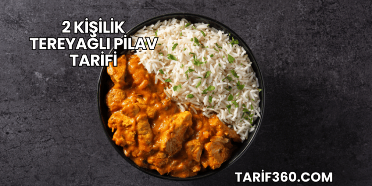 2 Kişilik Tereyağlı Pilav Tarifi