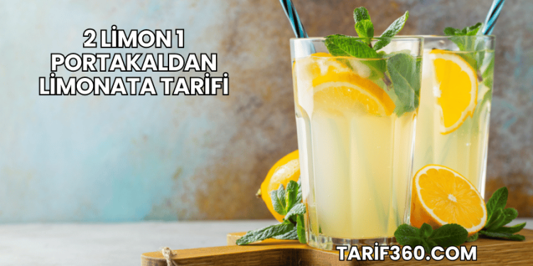 2 Limon 1 Portakaldan Limonata Tarifi