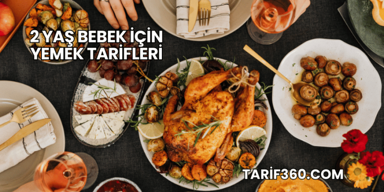 2 Yaş Bebek İçin Yemek Tarifleri