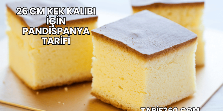 26 cm Kek Kalıbı İçin Pandispanya Tarifi