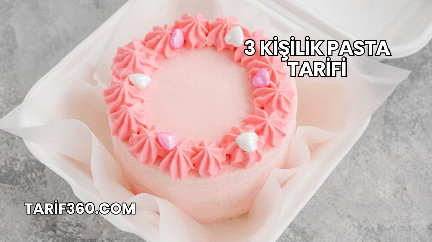 3 Kişilik Pasta Tarifi