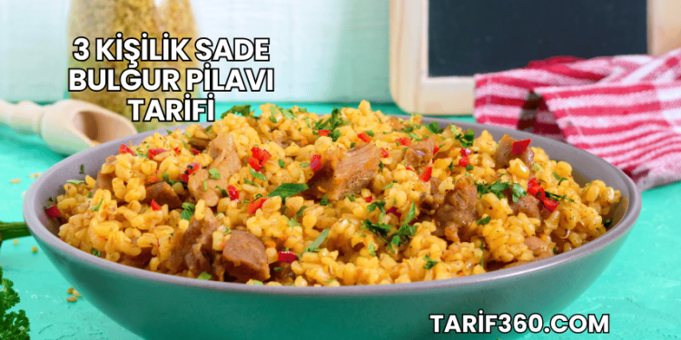 3 Kişilik Sade Bulgur Pilavı Tarifi