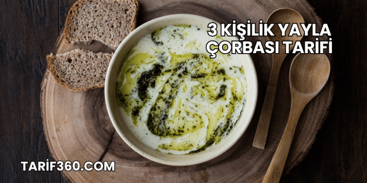 3 Kişilik Yayla Çorbası Tarifi