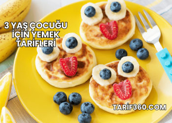 3 Yaş Çocuğu İçin Yemek Tarifleri