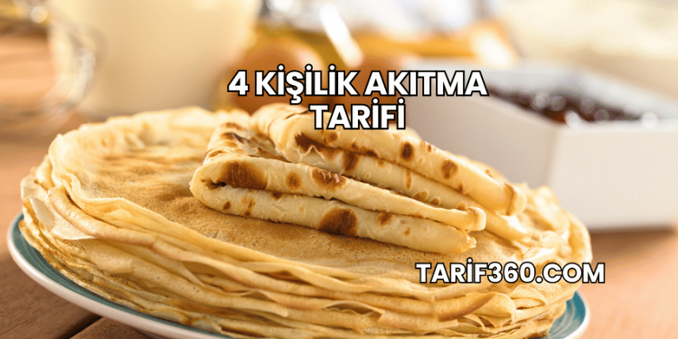 4 Kişilik Akıtma Tarifi
