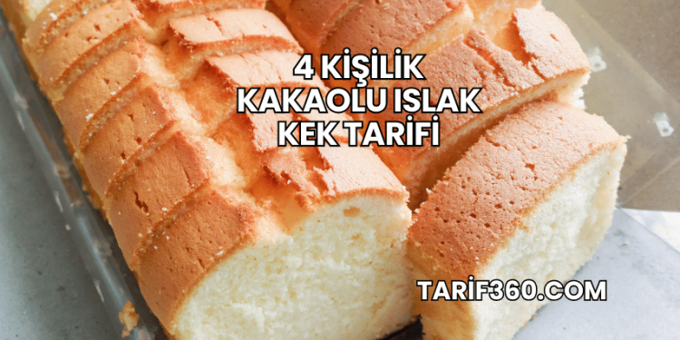4 Kişilik Kakaolu Islak Kek Tarifi