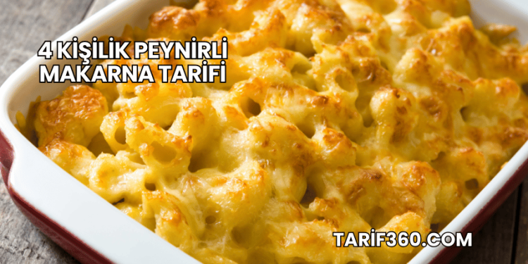 4 Kişilik Peynirli Makarna Tarifi