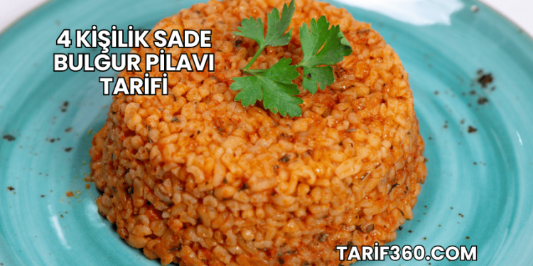 4 Kişilik Sade Bulgur Pilavı Tarifi