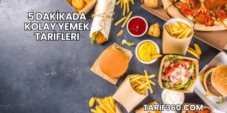 5 Dakikada Kolay Yemek Tarifleri