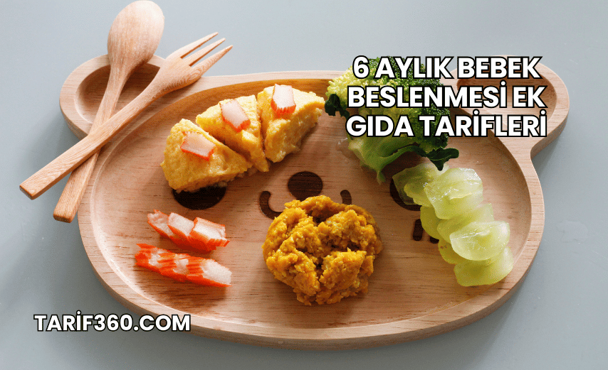 6 Aylık Bebek Beslenmesi Ek Gıda Tarifleri