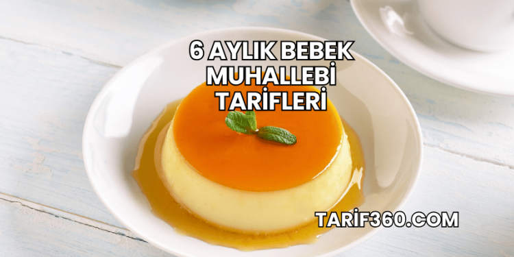 6 Aylık Bebek Muhallebi Tarifleri