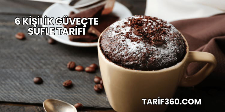 6 Kişilik Güveçte Sufle Tarifi
