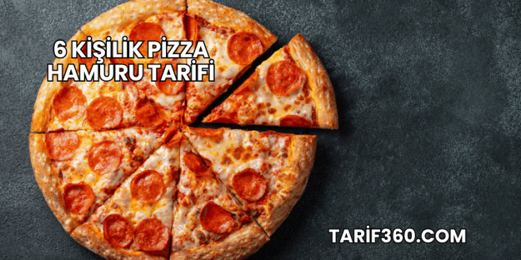 6 Kişilik Pizza Hamuru Tarifi