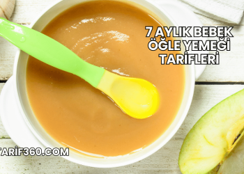 7 Aylık Bebek Öğle Yemeği Tarifleri