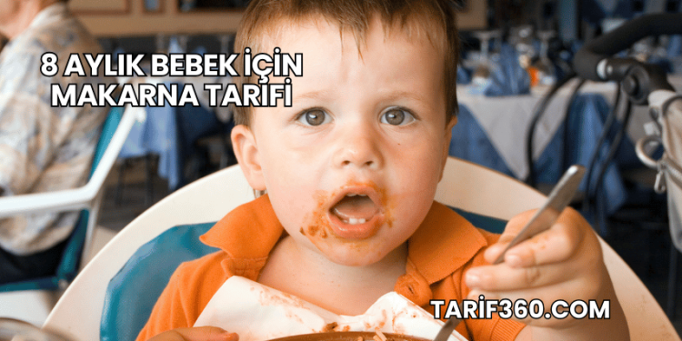 8 Aylık Bebek İçin Makarna Tarifi