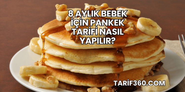 8 Aylık Bebek İçin Pankek Tarifi Nasıl Yapılır?