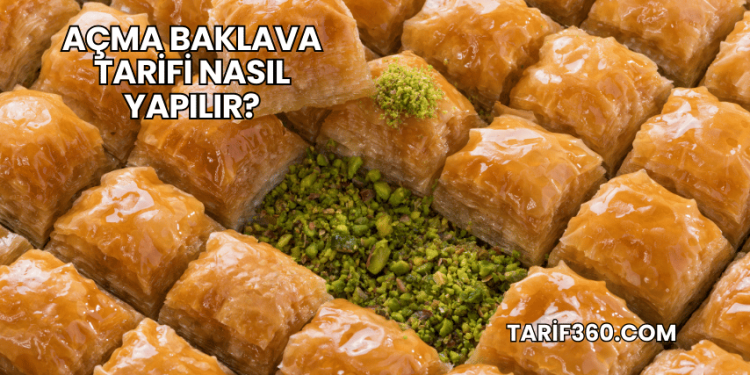 Açma Baklava Tarifi Nasıl Yapılır?