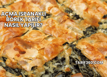 Açma Ispanaklı Börek Tarifi Nasıl Yapılır?