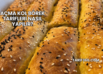 Açma Kol Börek Tarifleri Nasıl Yapılır?