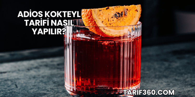 Adios Kokteyl Tarifi Nasıl Yapılır?