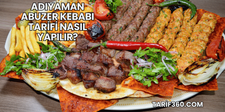 Adıyaman Abuzer Kebabı Tarifi Nasıl Yapılır?