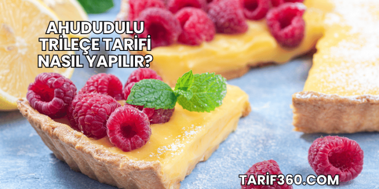 Ahududulu Trileçe Tarifi Nasıl Yapılır?