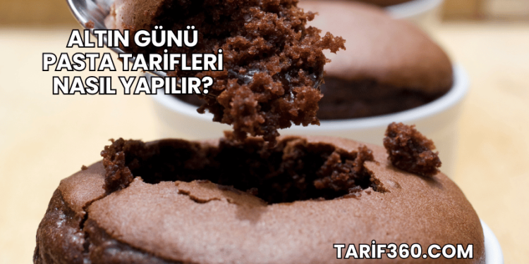 Altın Günü Pasta Tarifleri Nasıl Yapılır?
