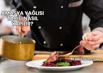 Amasya Yağlısı Tarifi Nasıl Yapılır?