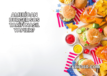 American Burger Sos Tarifi Nasıl Yapılır?