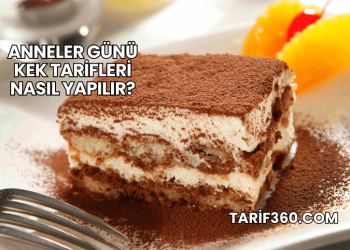Anneler Günü Kek Tarifleri Nasıl Yapılır?