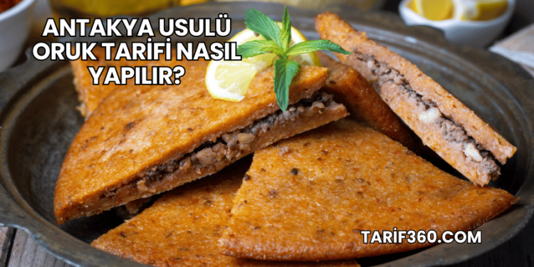 Antakya Usulü Oruk Tarifi Nasıl Yapılır?