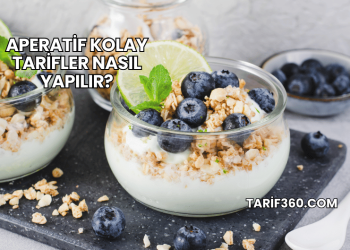 Aperatif Kolay Tarifler Nasıl Yapılır?