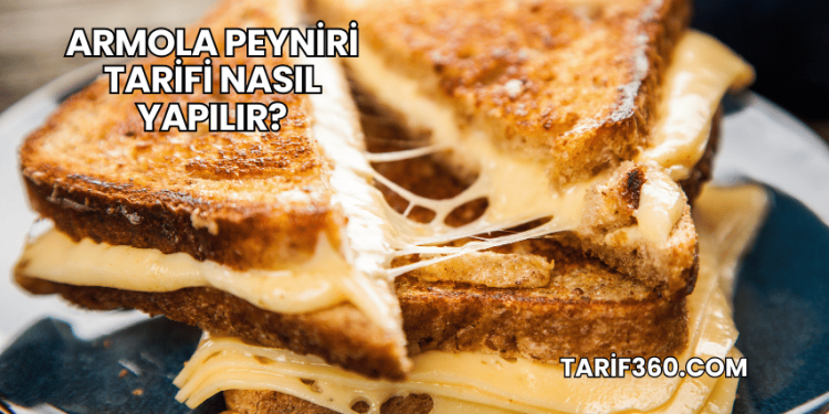Armola Peyniri Tarifi Nasıl Yapılır?