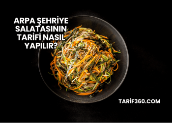 Arpa Şehriye Salatasının Tarifi Nasıl Yapılır?
