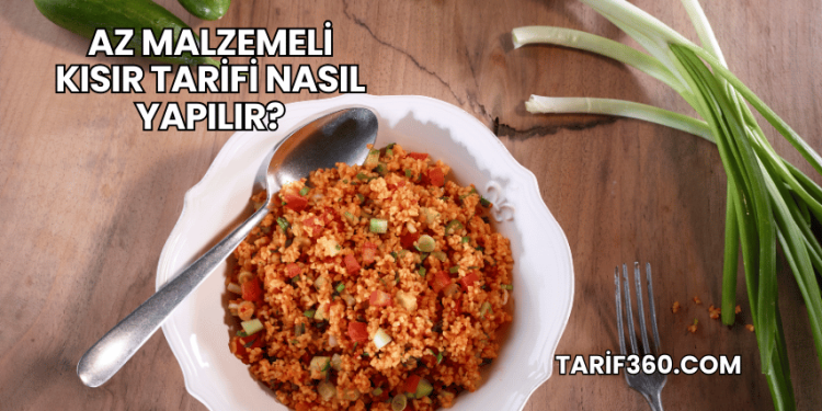 Az Malzemeli Kısır Tarifi Nasıl Yapılır?