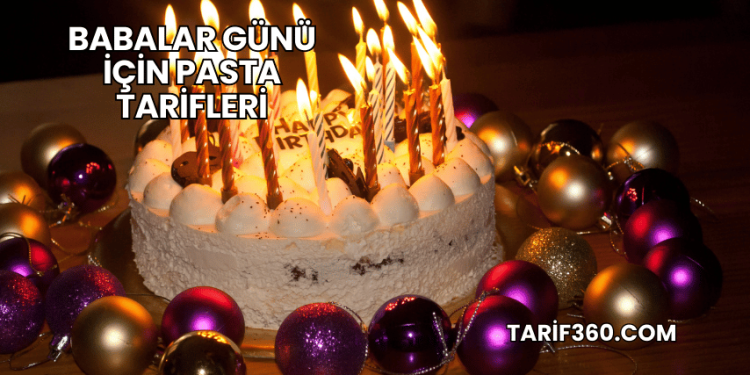 Babalar Günü İçin Pasta Tarifleri
