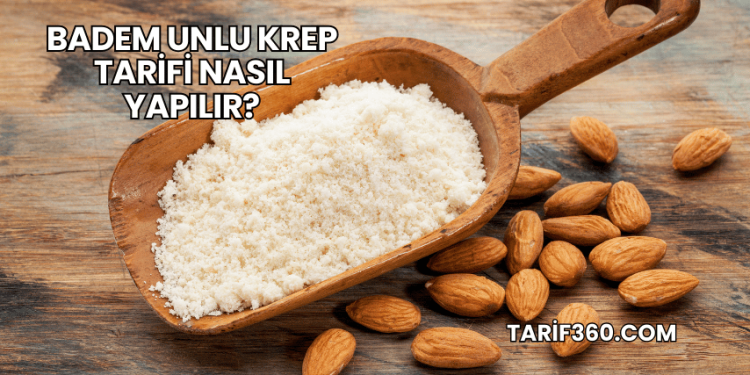 Badem Unlu Krep Tarifi Nasıl Yapılır?