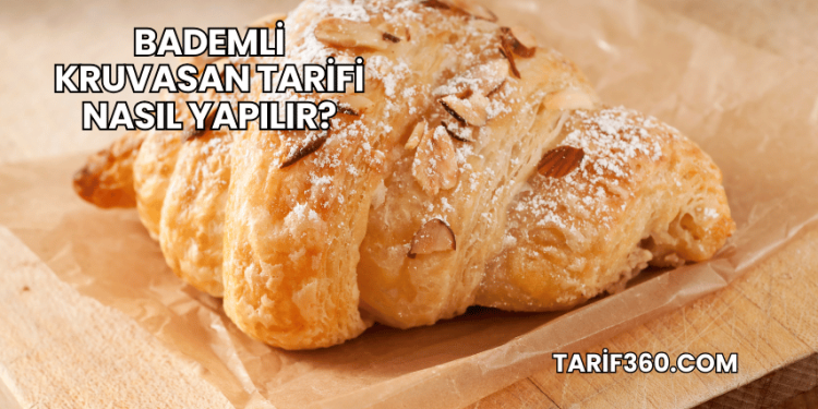 Bademli Kruvasan Tarifi Nasıl Yapılır?