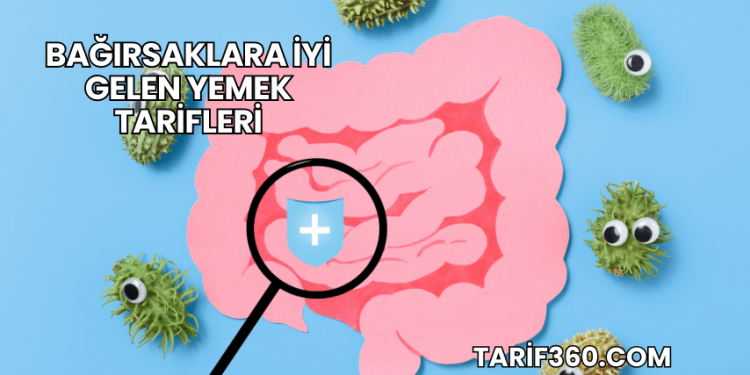 Bağırsaklara İyi Gelen Yemek Tarifleri