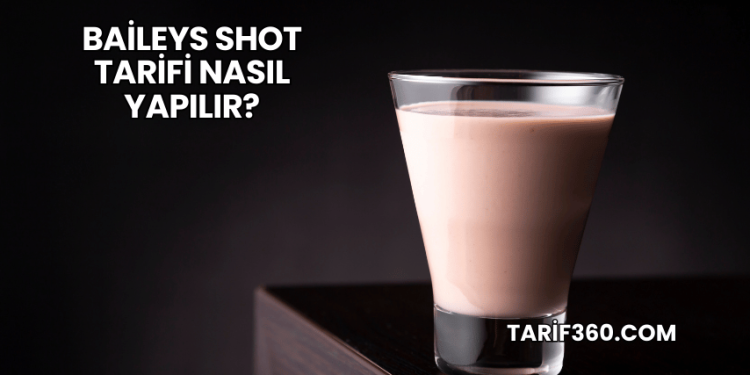 Baileys Shot Tarifi Nasıl Yapılır?