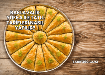 Baklavalık Yufka ile Tatlı Tarifleri Nasıl Yapılır?
