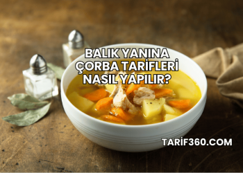 Balık Yanına Çorba Tarifleri Nasıl Yapılır?
